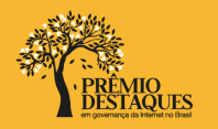 Prêmio DESTAQUES homenageia pessoas e organizações que contribuíram com o desenvolvimento da Internet no Brasil